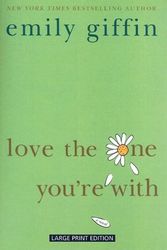 Cover Art for 9781594133244, Love the One You're With by Emily Giffin