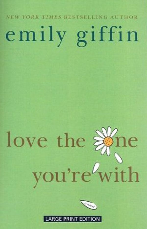 Cover Art for 9781594133244, Love the One You're With by Emily Giffin