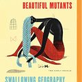 Cover Art for 9781511308618, Beautiful Mutants and Swallowing Geography: Two Early Novels by Unknown