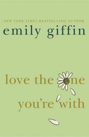 Cover Art for 9780752893594, Love the One You're With by Emily Giffin