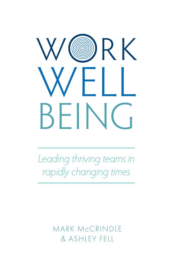 Cover Art for 9781925924190, Work Well-being: How to lead thriving teams by Mark McCrindle, Ashley Fell