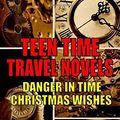Cover Art for 9781545442173, Teen Time Travel Novels 2-Book Bundle: Danger in Time and Christmas Wishes by R Barri Flowers