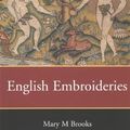 Cover Art for 9781854441935, English Embroideries of the Sixteenth and Seventeenth Centuries in the Collection of the Ashmolean Museum by Mary Brooks