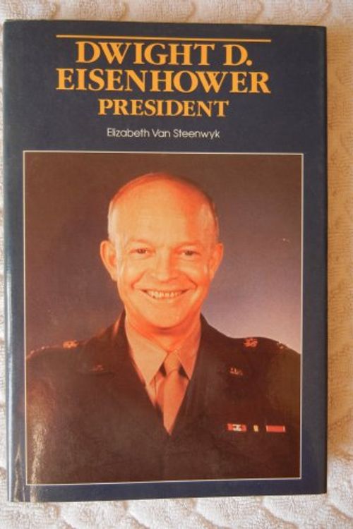 Cover Art for 9780802766700, Dwight David Eisenhower, President by Elizabeth Van Steenwyk