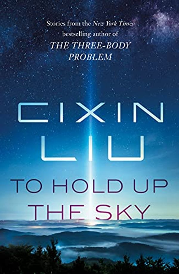 Cover Art for B082RT6BGG, To Hold Up the Sky by Cixin Liu