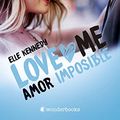 Cover Art for B09SZ6XBZ2, Amor imposible (Love Me nº 4) (Spanish Edition) by Elle Kennedy