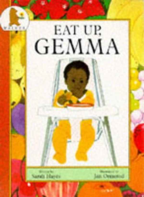 Cover Art for 9780744513288, Eat Up, Gemma by Sarah Hayes