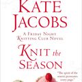 Cover Art for 9781101151051, Knit the Season by Kate Jacobs