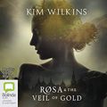 Cover Art for 9780655670902, Rosa and the Veil of Gold by Kim Wilkins