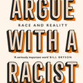 Cover Art for 9781474611244, How to Argue With a Racist by Adam Rutherford