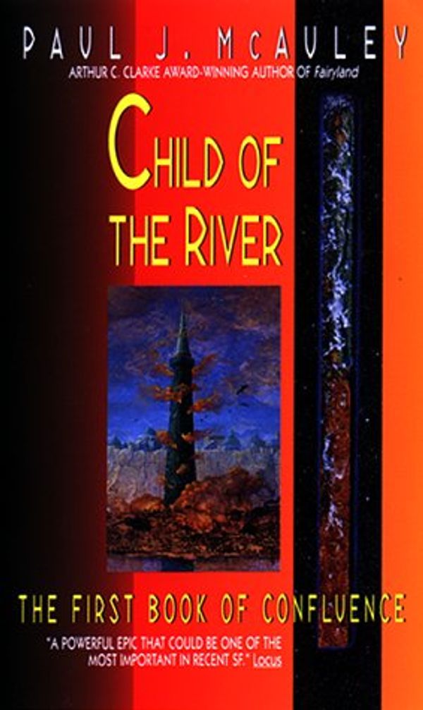 Cover Art for 9780380792962, Child of the River:: The First Book of Confluence (Confluence Trilogy) by Paul J. McAuley