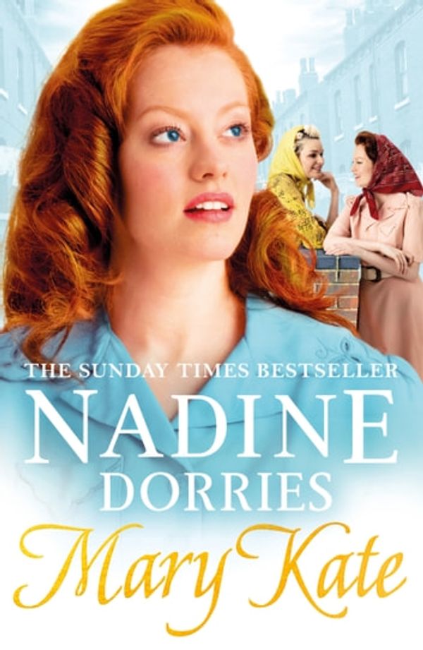 Cover Art for 9781786697523, Mary Kate: A gripping new Liverpool saga from the Sunday Times bestseller by Nadine Dorries