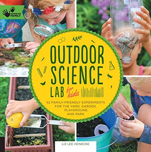 Cover Art for B01FY3TROW, Outdoor Science Lab for Kids (Lab Series) by Liz Lee Heinecke