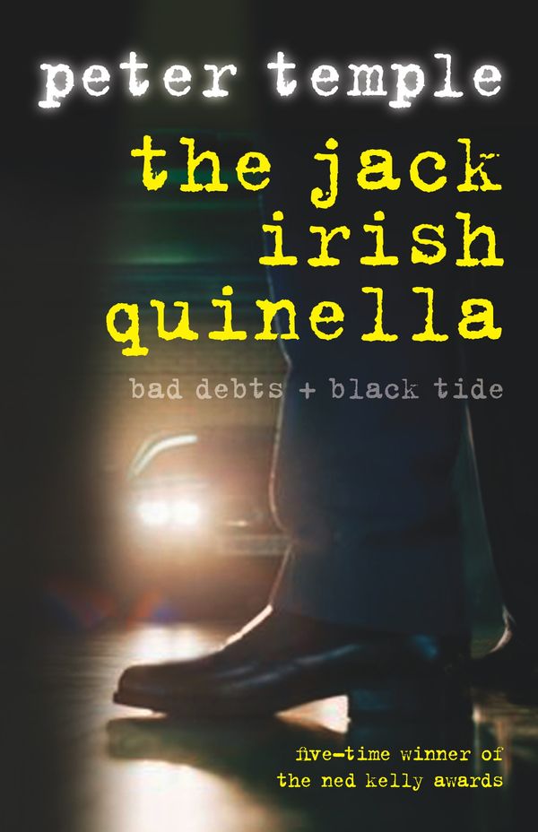 Cover Art for 9781921145704, The Jack Irish Quinella: Bad Debts & Black Tide by Peter Temple