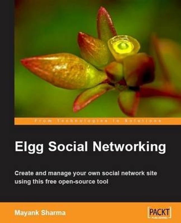 Cover Art for 9781847192806, Elgg Social Networking by Mayank Sharma