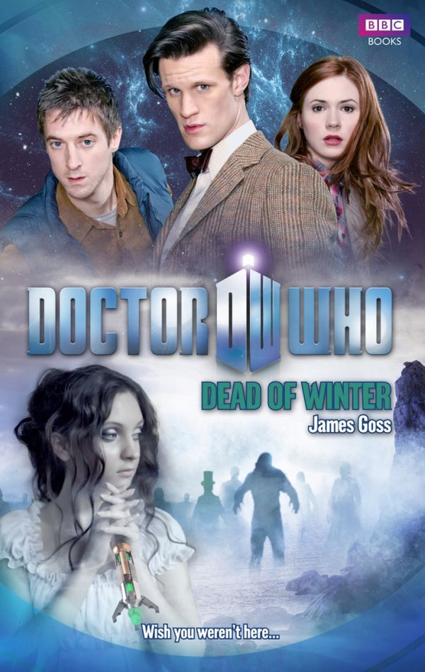 Cover Art for 9781849907903, Doctor Who: Dead of Winter by James Goss