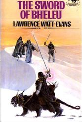 Cover Art for 9780345307774, The Sword of Bheleu by Evans Lawrence Watt