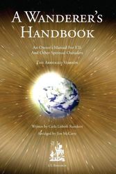 Cover Art for 9780945007166, A Wanderer's Handbook: An Owner's Manual for Ets and Other Spiritual Outsiders by Carla L. Rueckert