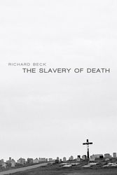 Cover Art for 9781620327777, The Slavery of Death by Richard Beck