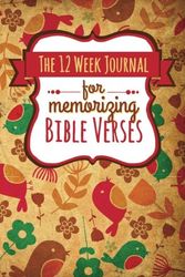 Cover Art for 9781947209169, The 12 Week Journal for Memorizing Bible Verses (Whimsical Flowers and Birds Cover): a homeschool workbook for hiding God’s Word in your heart by Shalana Frisby