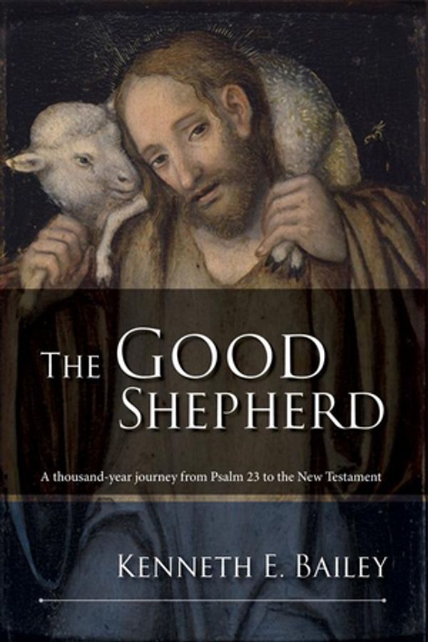 Cover Art for 9780281073511, The Good Shepherd by Kenneth E. Bailey