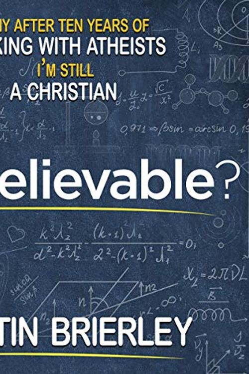 Cover Art for B0753MSYX6, Unbelievable?: Why After Talking with Atheists for Ten Years I'm Still a Christian by Justin Brierley