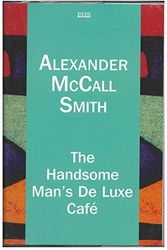 Cover Art for 9781785410611, The Handsome Man's de Luxe Cafe by Alexander McCall Smith