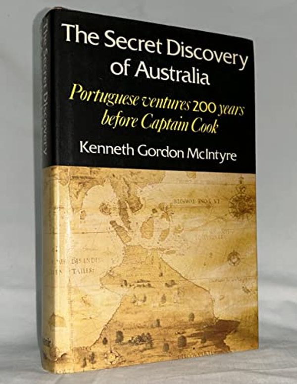 Cover Art for 9780285623033, The Secret Discovery of Australia. Portuguese Ventures 200 Years Before Captain Cook. by Kenneth Gordon McIntyre