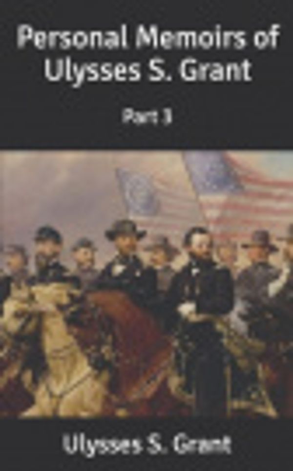 Cover Art for 9798621919610, Personal Memoirs of Ulysses S. Grant by Ulysses S. Grant