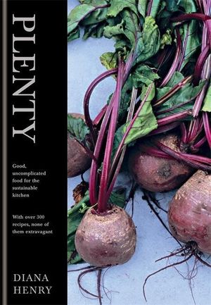 Cover Art for 9781845335731, Plenty: Good, Uncomplicated Food for the Sustainable Kitchen by Diana Henry