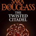 Cover Art for 9780007320080, The Twisted Citadel by Sara Douglass