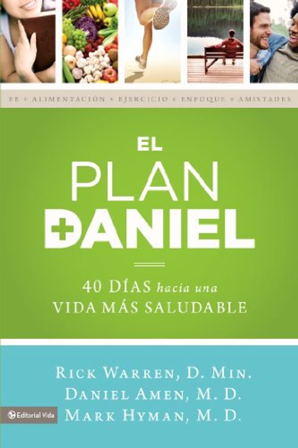 Cover Art for B00GRXW0BQ, El plan Daniel: 40 días hacia una vida más saludable (The Daniel Plan) (Spanish Edition) by Rick Warren, Dr. Daniel Amen, Dr. Mark Hyman
