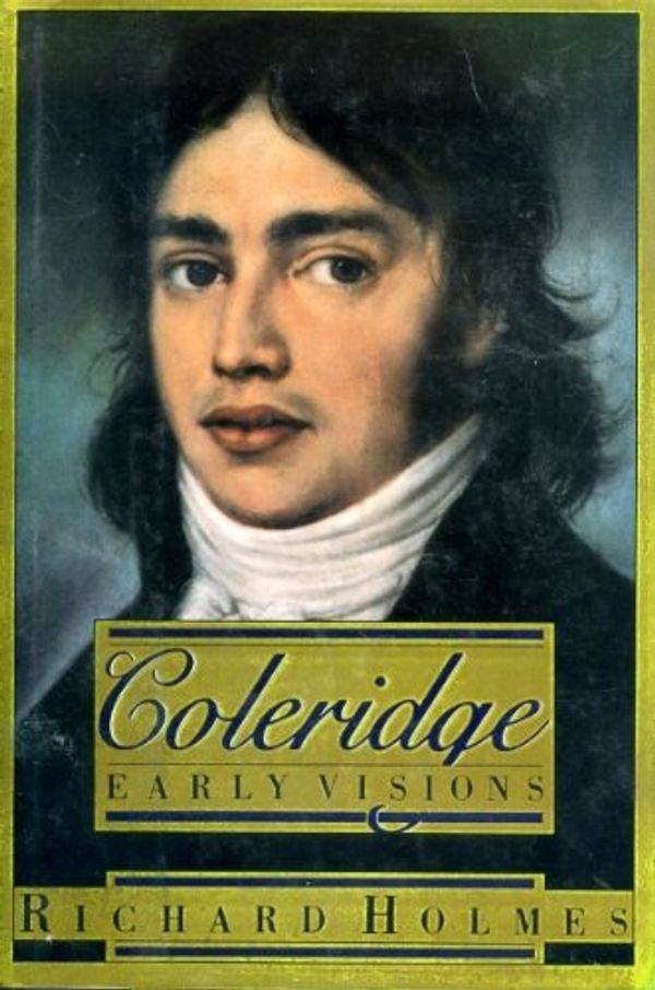 Cover Art for 9780340283356, Coleridge : early visions by Richard Holmes