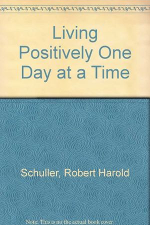 Cover Art for 9781879989047, Living Positively One Day at a Time by Robert Harold Schuller
