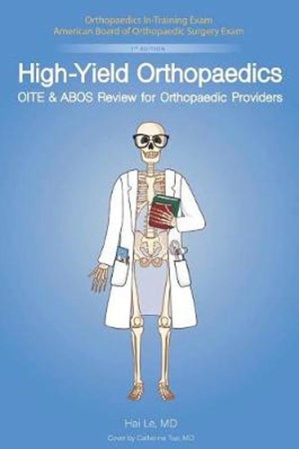 Cover Art for 9781731161833, High-Yield Orthopaedics: OITE & ABOS Review for Orthopaedic Providers by Hai V. Le