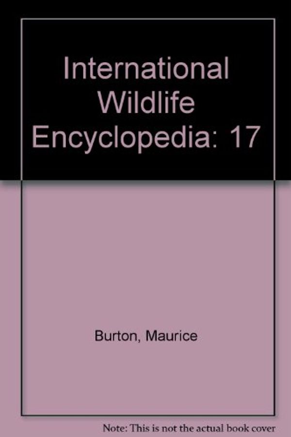 Cover Art for 9780761472834, International Wildlife Encyclopedia by Maurice Burton