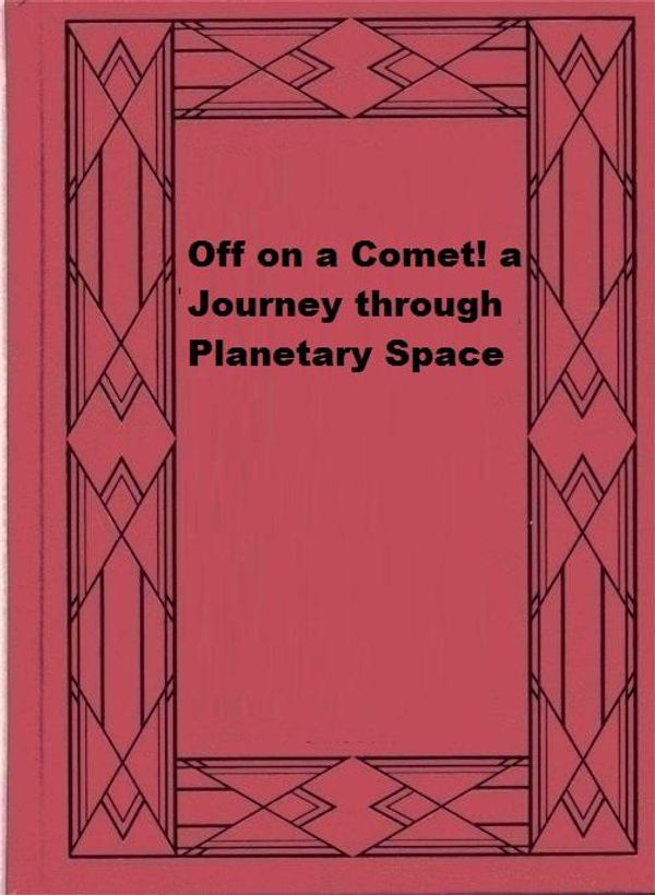 Cover Art for 1230001285840, Off on a Comet by Jules Verne