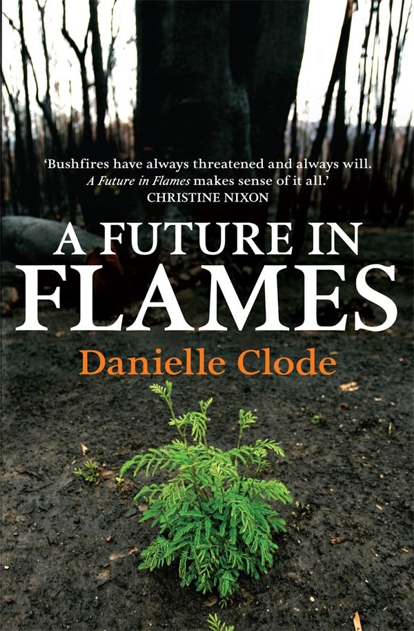 Cover Art for 9780522859560, A Future In Flames by Danielle Clode