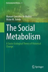 Cover Art for 9783319063577, The Social Metabolism:: A Socio-Ecological Theory of Historical Change (Environmental History) by Manuel González de Molina