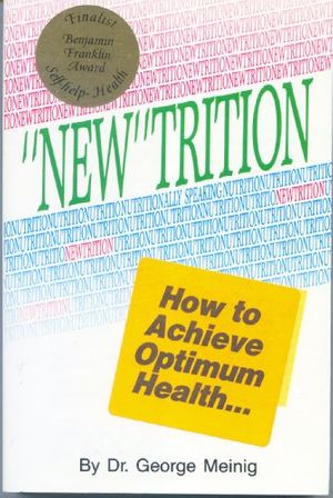 Cover Art for 9780945196082, "New"trition : nutritionally speaking : chock-full of data for the benefit of each reader by by George Meinig