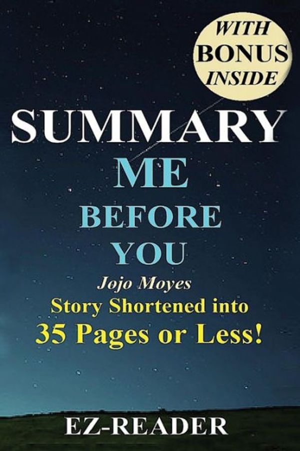 Cover Art for 9781533473011, Me Before You:: Novel By Jojo Moyes - The Story Shortened into 30 Pages or Less! (Me Before You: The Shortened Story - Novel, Book, Audiobook, Hardcover, Audible) by EZ- Reader