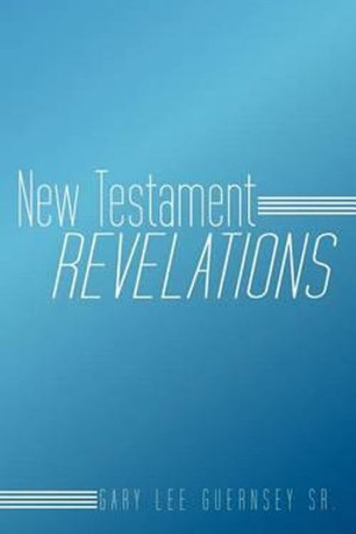 Cover Art for 9781449730024, New Testament Revelations by Gary Lee Guernsey Sr.