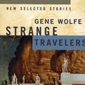 Cover Art for 9780312872786, Strange Travellers by Gene Wolfe