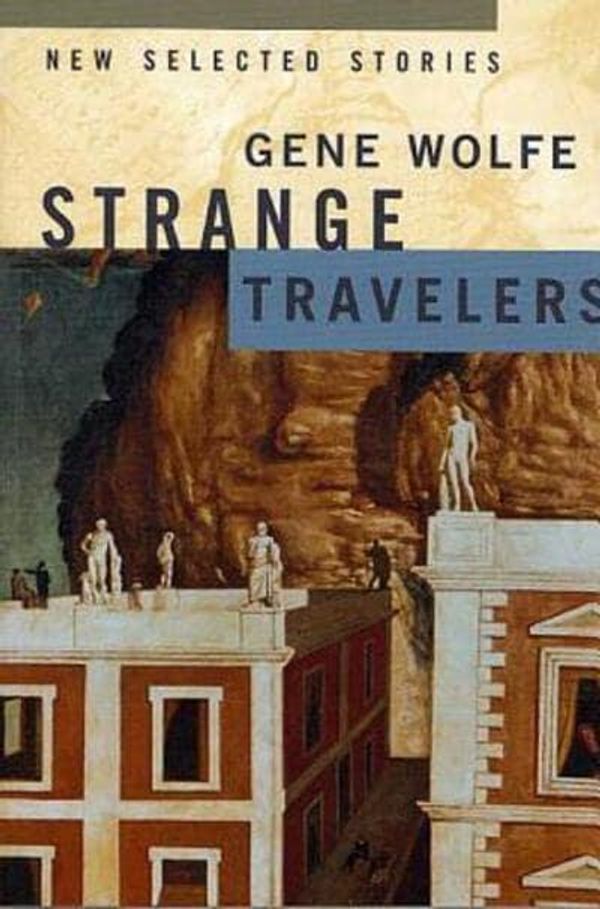 Cover Art for 9780312872786, Strange Travellers by Gene Wolfe