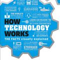 Cover Art for 9780241356289, How Technology Works: The Facts Simply Explained by Dk