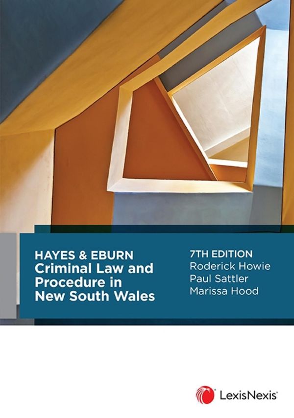 Cover Art for 9780409355260, Hayes and Eburn Criminal Law and Procedure in New South Wales, 7th Edition by R Howie; P Sattler; M Hood