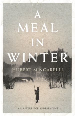 Cover Art for 9781846275364, A Meal in Winter by Hubert Mingarelli, translated by Sam Taylor