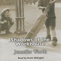 Cover Art for 9781407932460, Shadows of the Workhouse by Jennifer Worth