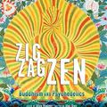 Cover Art for B015YMC81C, Zig Zag Zen: Buddhism and Psychedelics by Allan Badiner, Art Editor Alex Grey, Preface by Huston Smith, Foreword by Stephen Batchelor (June 30, 2015) Paperback by Unknown