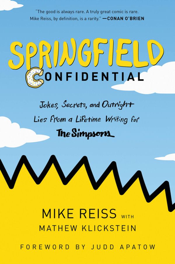 Cover Art for 9780062748058, Springfield Confidential: Jokes, Secrets, and Outright Lies from a Lifetime Writing for the Simpsons by Mike Reiss